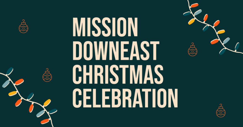 Mission Downeast Christmas Celebration